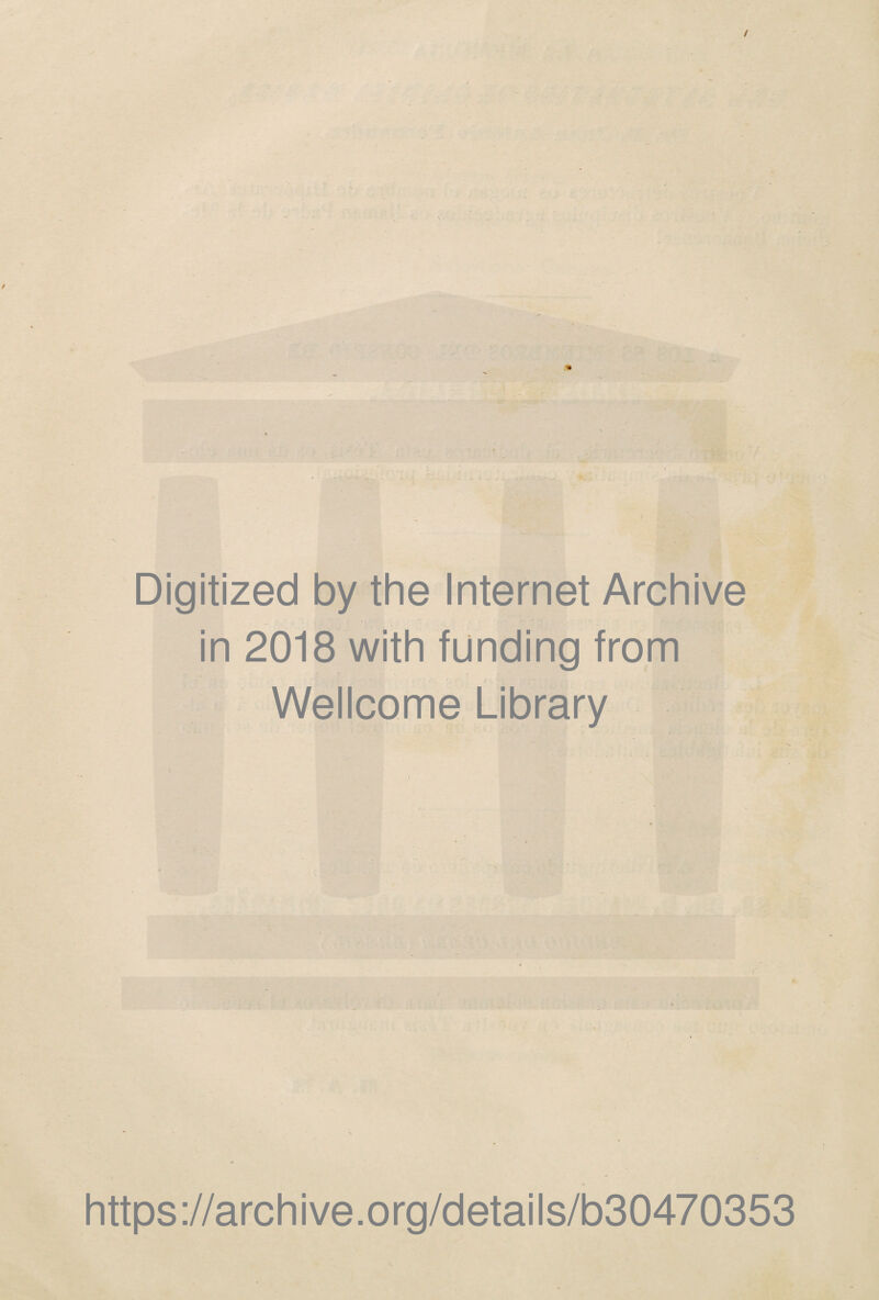 n Digitized by the Internet Archive in 2018 with funding from Wellcome Library https://archive.org/details/b30470353