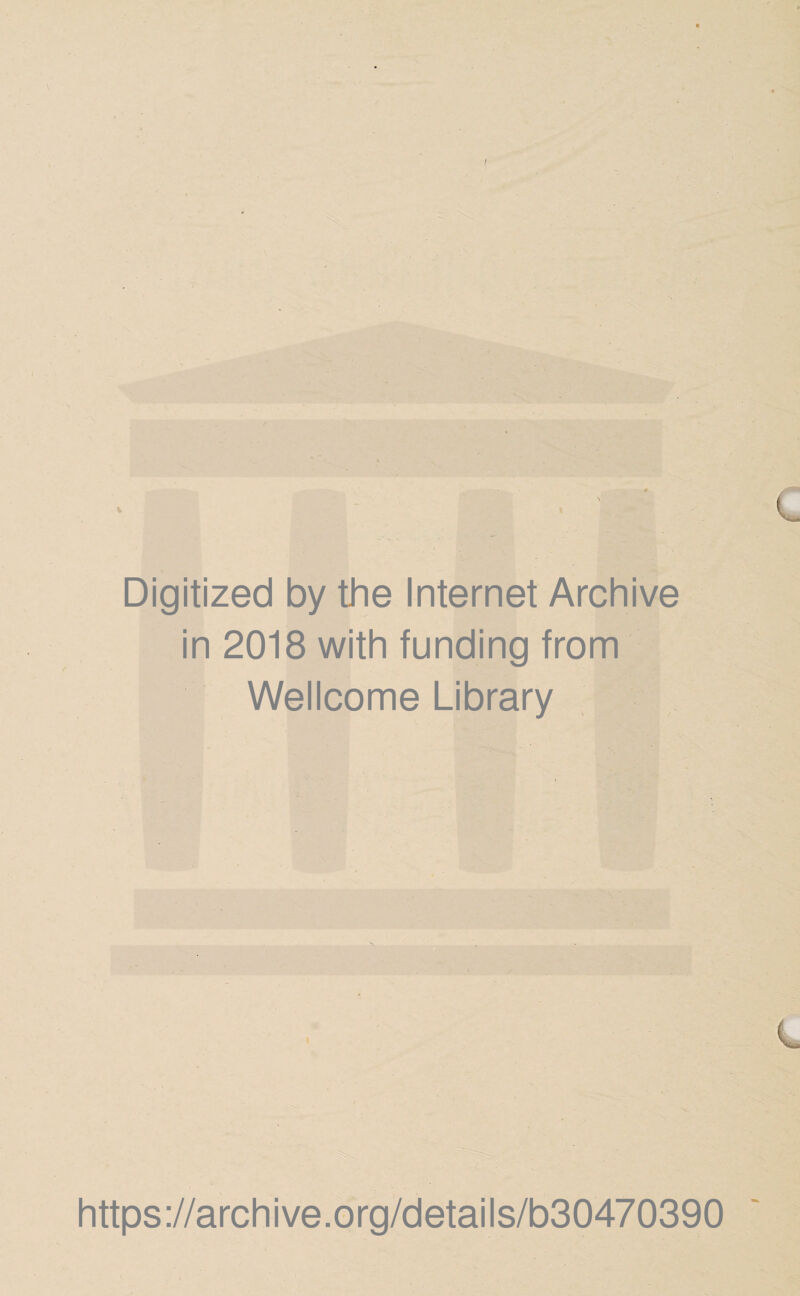 j y' j » Digitized by the Internet Archive in 2018 with funding from Wellcome Library https://archive.org/details/b30470390