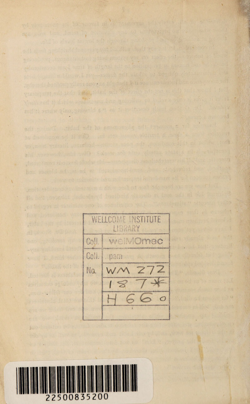 WELLCOME INSTITUTE LIBRARY Co}!. w-'/MOmec Coli. - pan* No. WA\ 272 I 1 *3 1 H GG 0 i