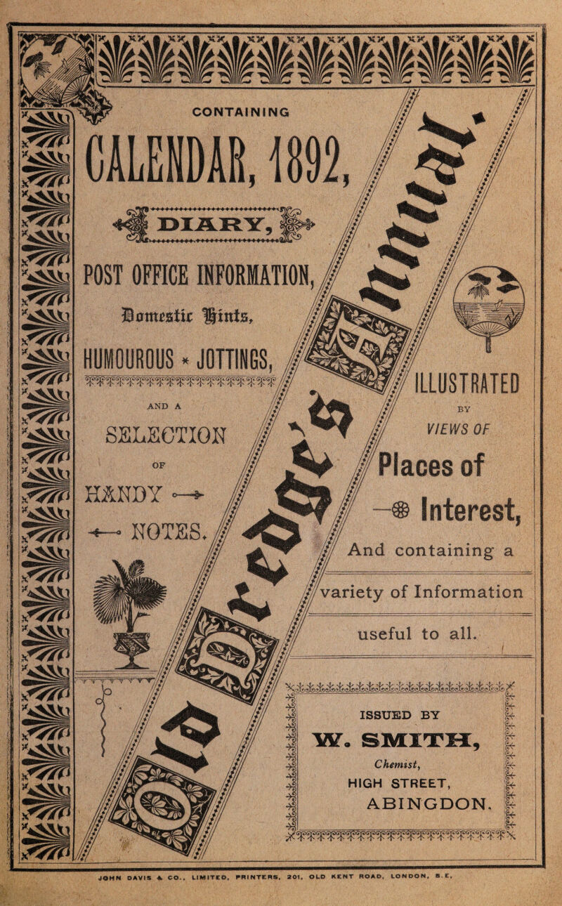 variety of Information useful to all. i ILLUSTRATED BY VIEWS OF Places of -® Interest, And containing a JOHN DAVIS A CO.. LIMITED. PRINTERS, 201, OLD KENT ROAD. LONDON, S.E,