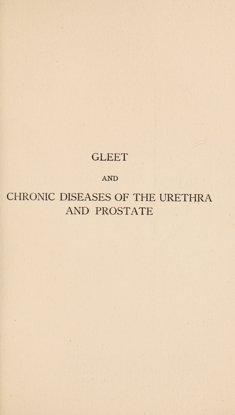 AND CHRONIC DISEASES OF THE URETHRA AND PROSTATE