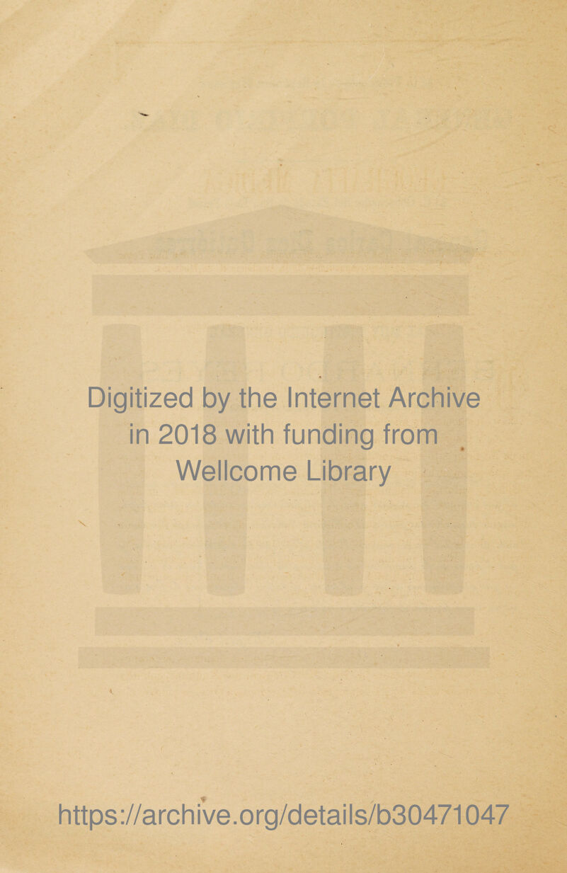 '  in 2018 with funding from Wellcome Library \ https://archfve.org/details/b30471047