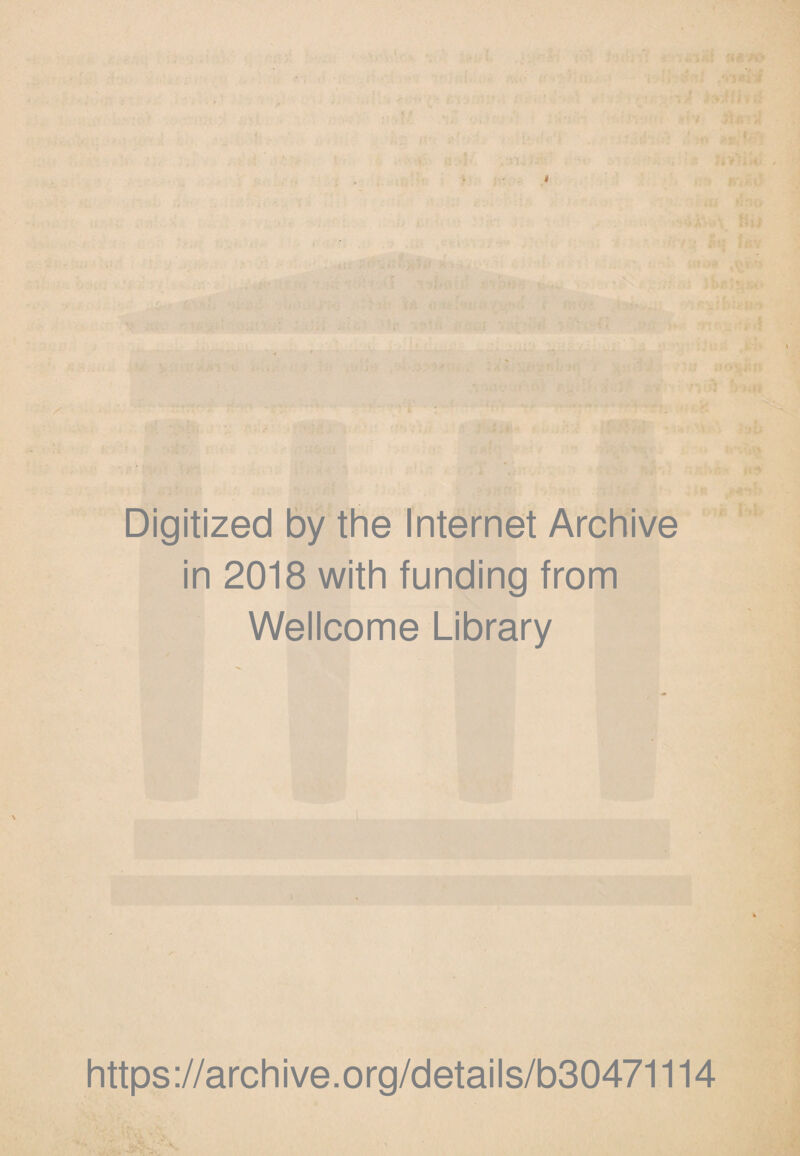 . : . :<i • Digitized by the Internet Archive in 2018 with funding from Wellcome Library https ://arch i ve .org/detai Is/b30471114 - '1 'i.' ■