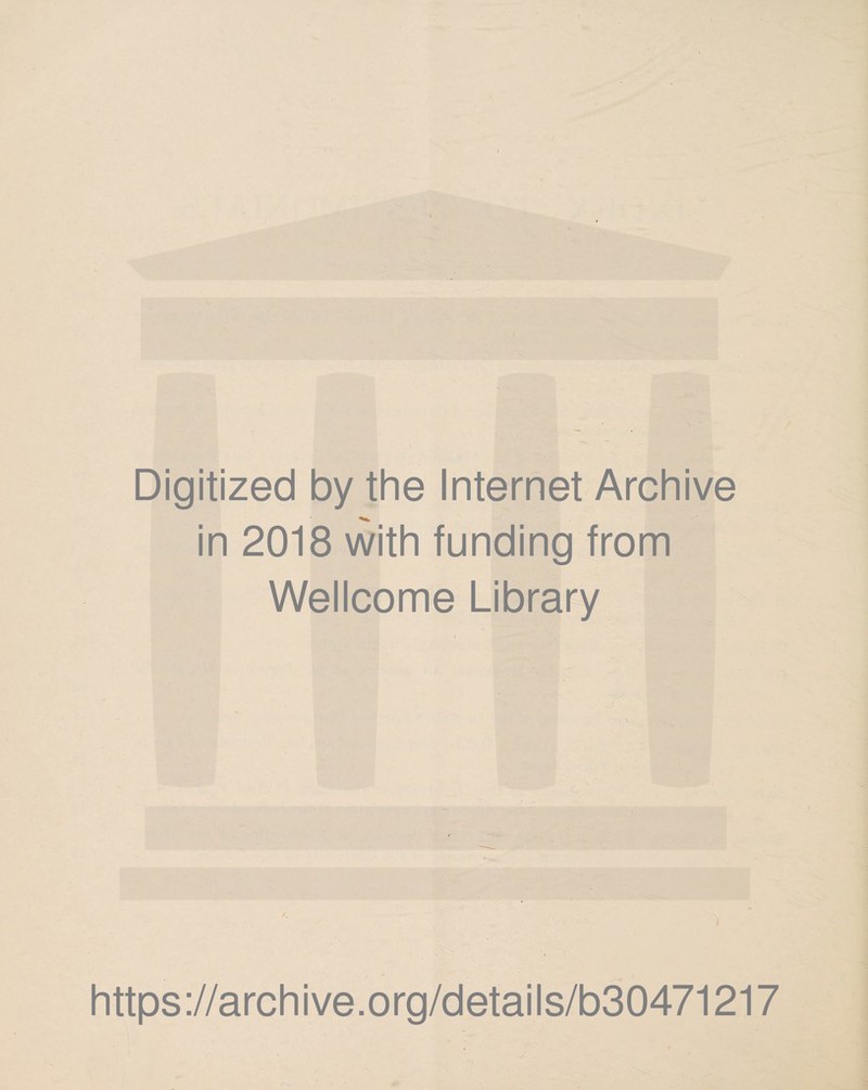 Digitized by the Internet Archive in 2018 with funding from Wellcome Library https://archive.org/details/b30471217