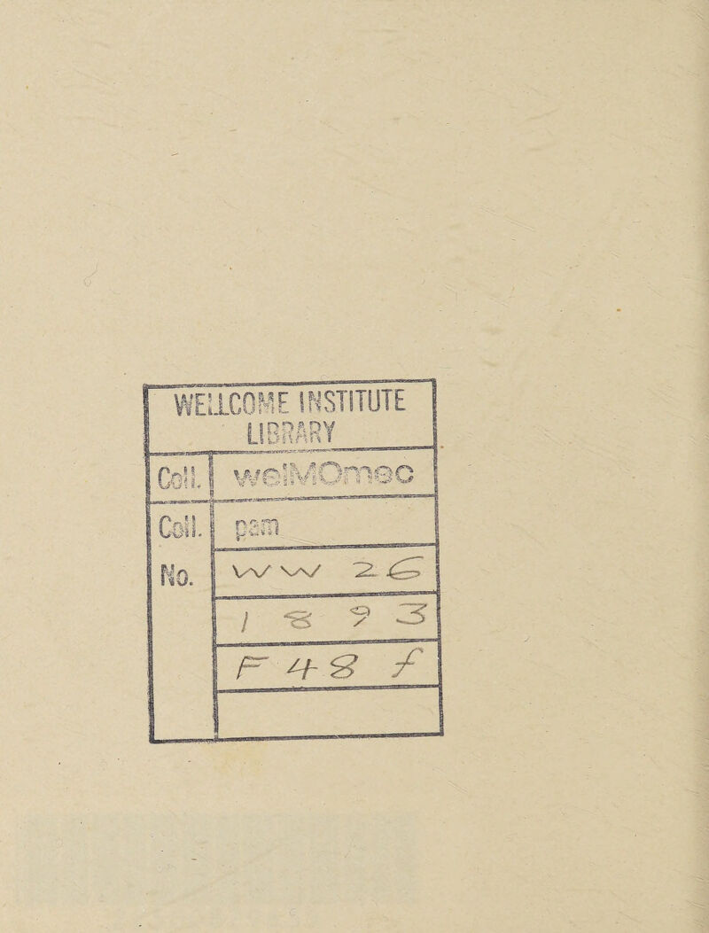 WELLCOME INSTITUTE LIBRARY Co’!, j we’MOmao 1 1 1 L L' si- I No. ! pm V\/ \y\/ JzL i -s y 3 P P *3 ^ .—J ■ .- ^