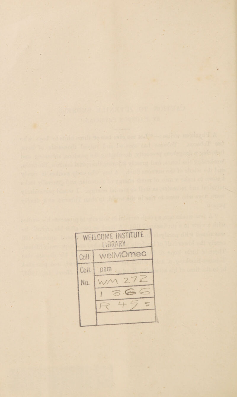 f WELLCOME INSTITUTE 1 1IBRARY 1 | Cell. | wGlMOrnQC | Cell. No. □am I V\//vA 2- / 1 | <5 C£> <S 1