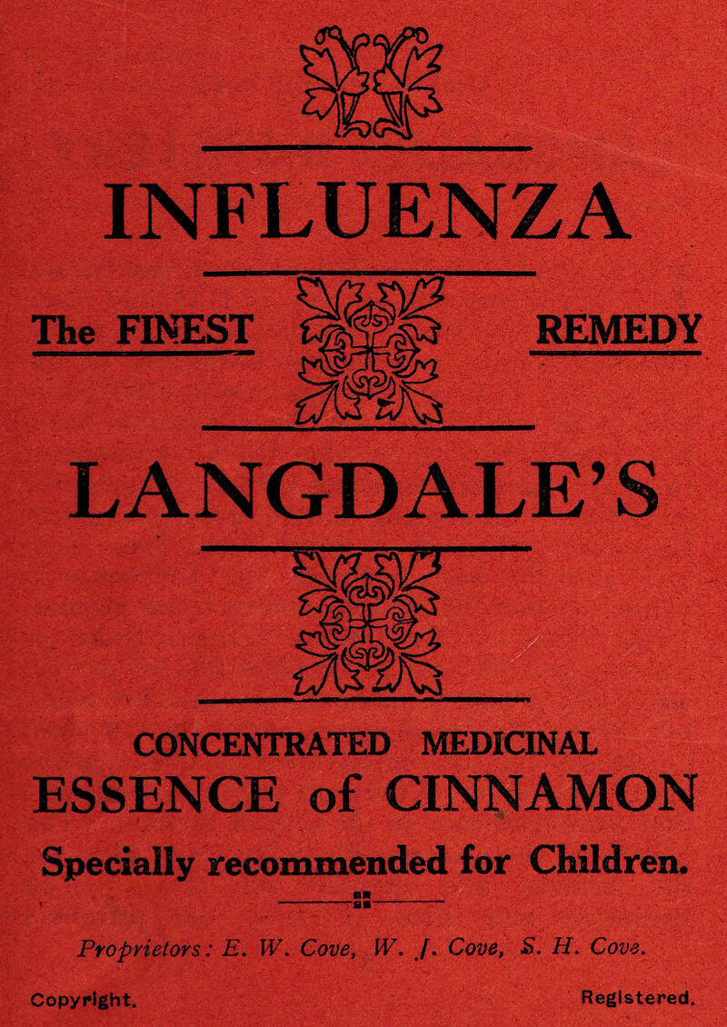 LANGD ALE’S CONCENTRATED MEDICINAL ESSENCE of CINNAMON Specially recommended for Children. Proprietors : E. W. Cove, W. J. Cove, S. H. Cove. Registered. Copyright.