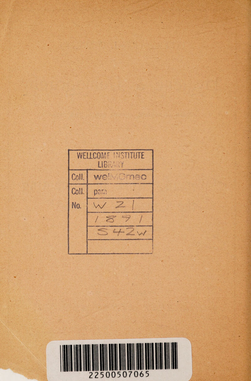 WEL1.C0MF INSTITUTE LIB!.' r?” Coll. Coll. No. n r ■ r •* |ri 0 ? i * W 'Z- / S / S ^-2w ' . ' .-2 . i