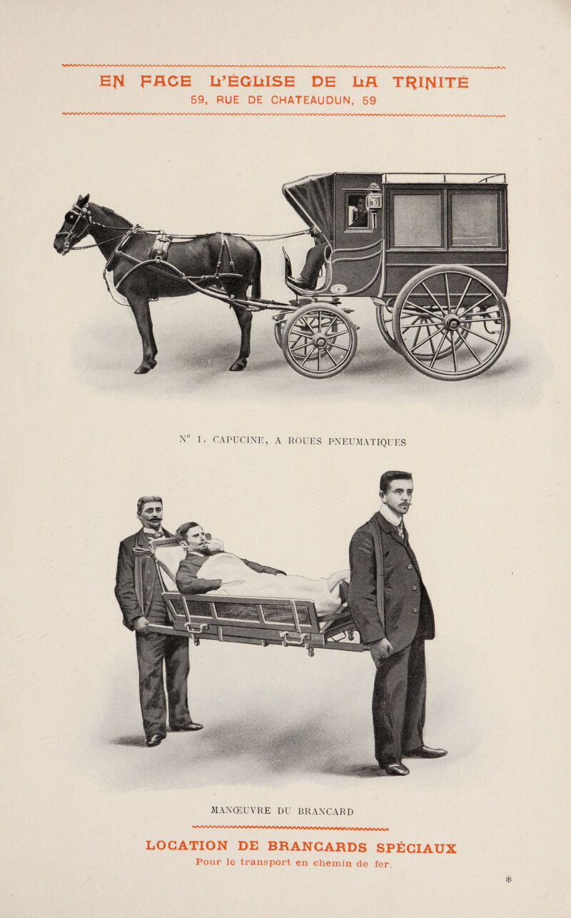 59, RUE DE CHATEAUDUN, 59 N° I. CAPUCINE, A ROUES PNEUMATIQUES MANŒUVRE DU BRANCARD LOCATION DE BRANCARDS SPÉCIAUX Pour le transport en chemin de fer.