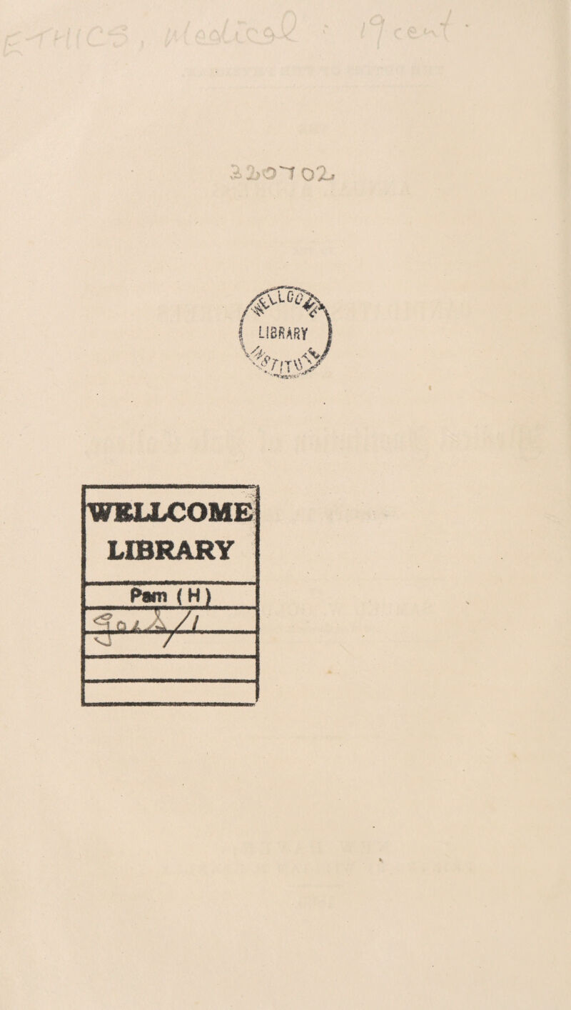 O'! 0Z> WELLCOME LIBRARY Pam (H) ^ a i „ ^ VJ /