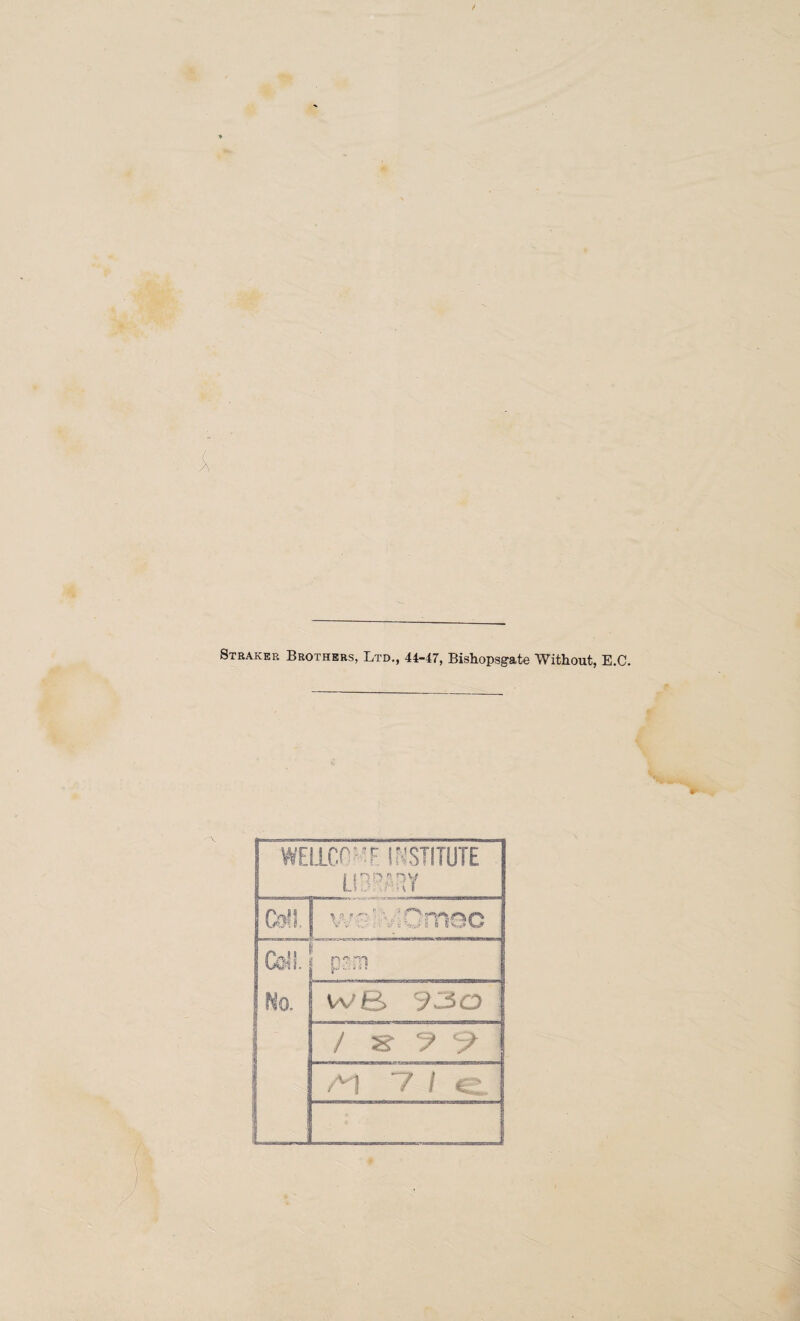 ♦ Straker Brothers, Ltd., 44-47, Bishopsgate Without, E.C. _ t IlCteT INSTITUTE | iHD.-iDy tell. ^ H T •<* ' r *' ****% Cell psrr? Ho. we 930 / S- 9 e9 , A1 V / €£..