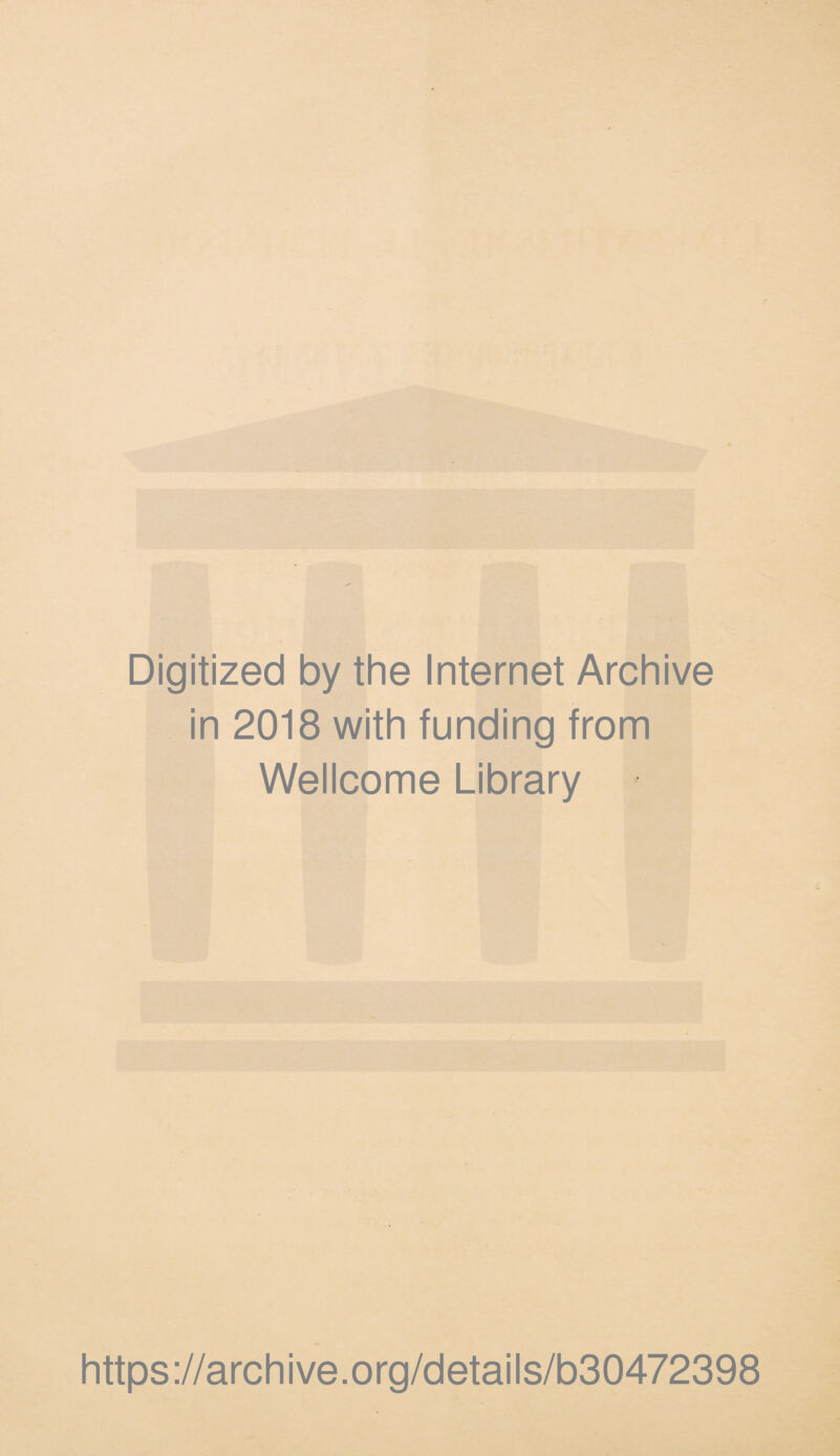 Digitized by the Internet Archive in 2018 with funding from Wellcome Library https://archive.org/details/b30472398