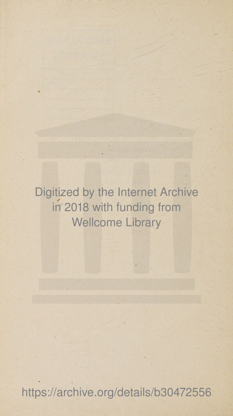 Digitized by the Internet Archive in 2018 with funding from Wellcome Library https://archive.org/details/b30472556