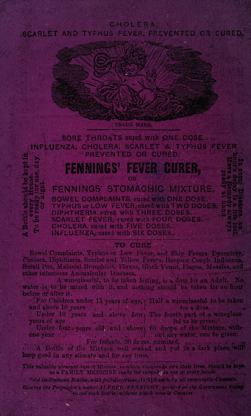 INFLU . •* ''' •' ■ _ SORE THROATS eujred with f SCAR a ‘ PREVE •*-» rt __._^ •2« _• ® -I FENNI PREVENTED OR ? OB &•> • Xf .US FEVER „ *■&! Ig'W . I ® ~ ° ’'r gw iteaiy ** TYPHUS or LOW FEVER,.. © i&s ®s»«sr DIPHTHERIA,cured with tHREE DOSES. »&5S SCARLET FEVER, cured with FOUR DOSES.' ■ ' * ' CHOLERA, cared with FIVE DOSr~ , Bowel Complaints, For Children undr- - Under 10 years ai rears of age . *' V *£v V 5 1 )ove xu If a wineglassful to be taken for a dose. :: * of a — — —!— ' V V.JX «. V » » V.’ xrx.xa Vt|L;V* V/' ‘ ' » '« » V. -V* • M ** ^ ceep good in any climate and for anv time. n,. , . ———-n-A. / ■ gfe- fhia valuable pipa«n.nt-fa«tRd Mixture, to v.-hk‘b .. as a FAMILY MEDICINE ready for ir = ■*>, << A
