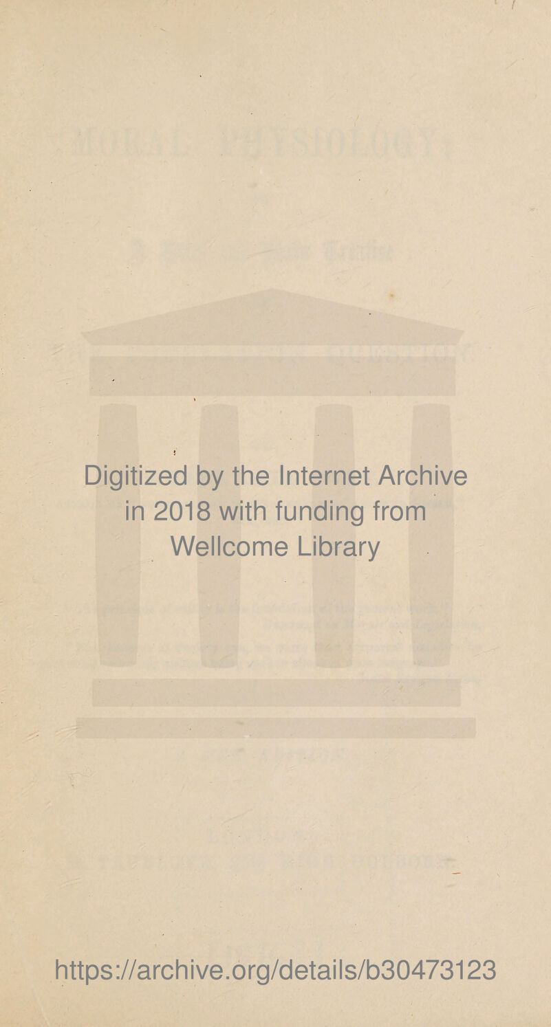 Digitized by the Internet Archive in 2018 with funding from Wellcome Library https://archive.org/details/b30473123