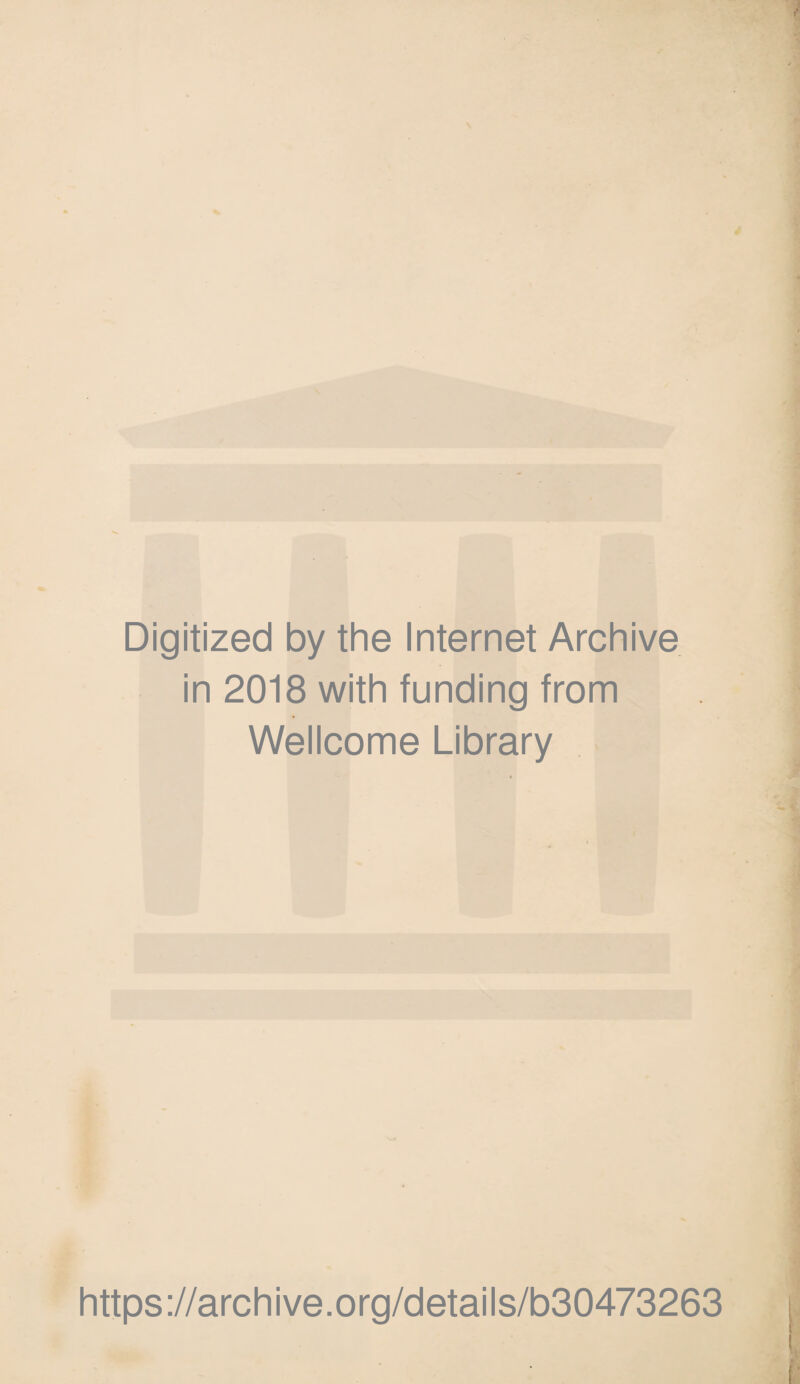 Digitized by the Internet Archive in 2018 with funding from Wellcome Library https://archive.org/details/b30473263