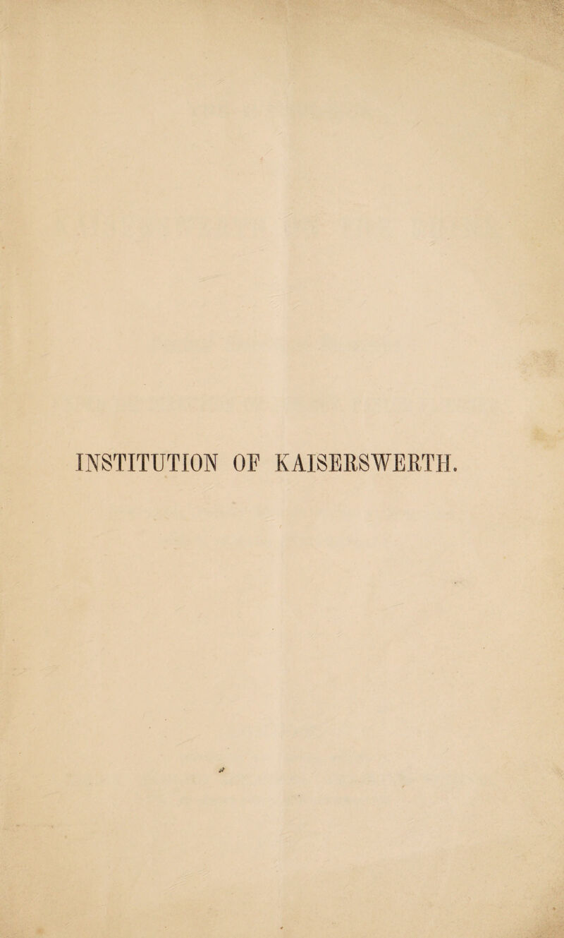 INSTITUTION OF KAISERSWERTH.