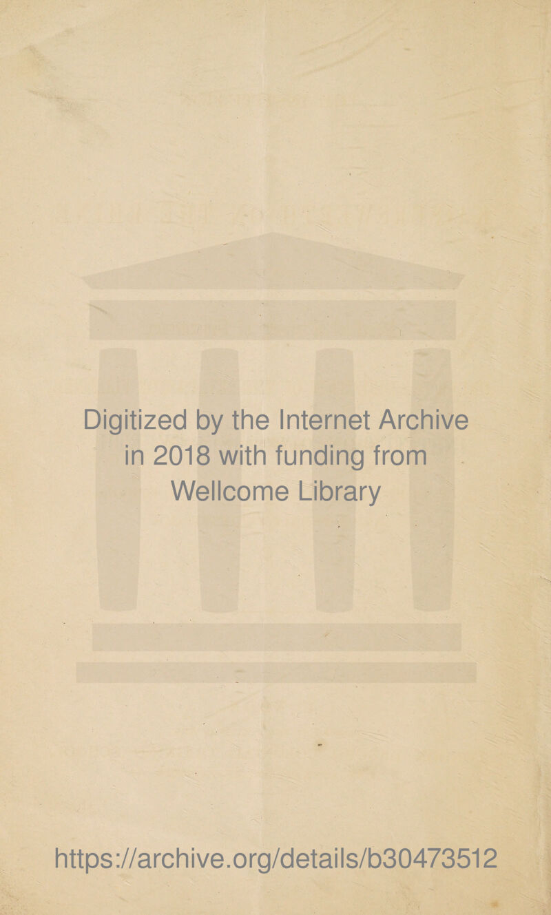 / Digitized by the Internet Archive in 2018 with funding from Wellcome Library https://archive.org/details/b30473512