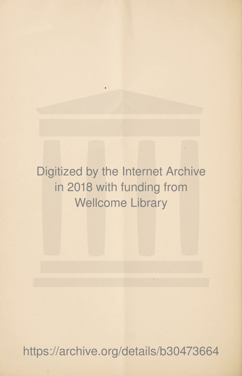 Digitized by the Internet Archive in 2018 with funding from Wellcome Library https://archive.org/details/b30473664