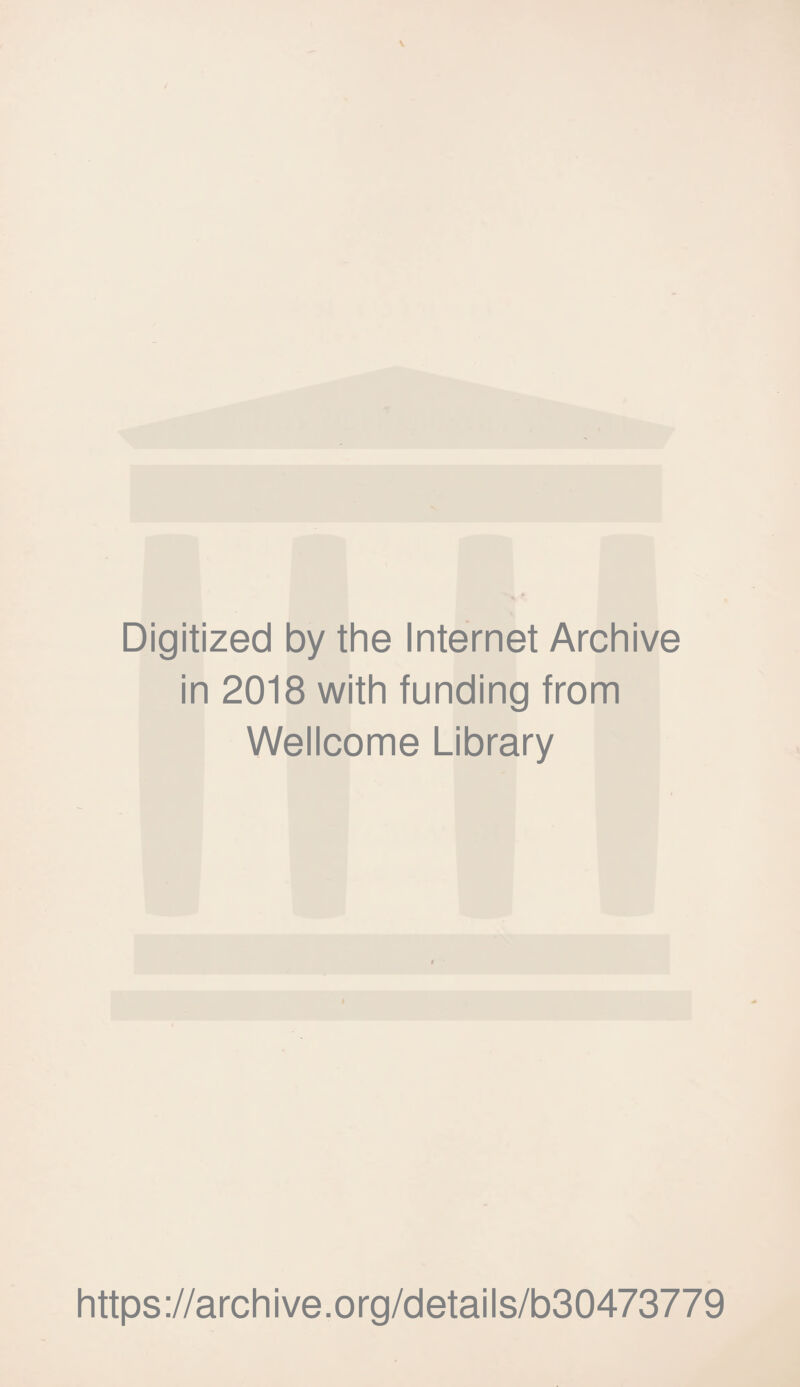 Digitized by the Internet Archive in 2018 with funding from Wellcome Library https://archive.org/details/b30473779