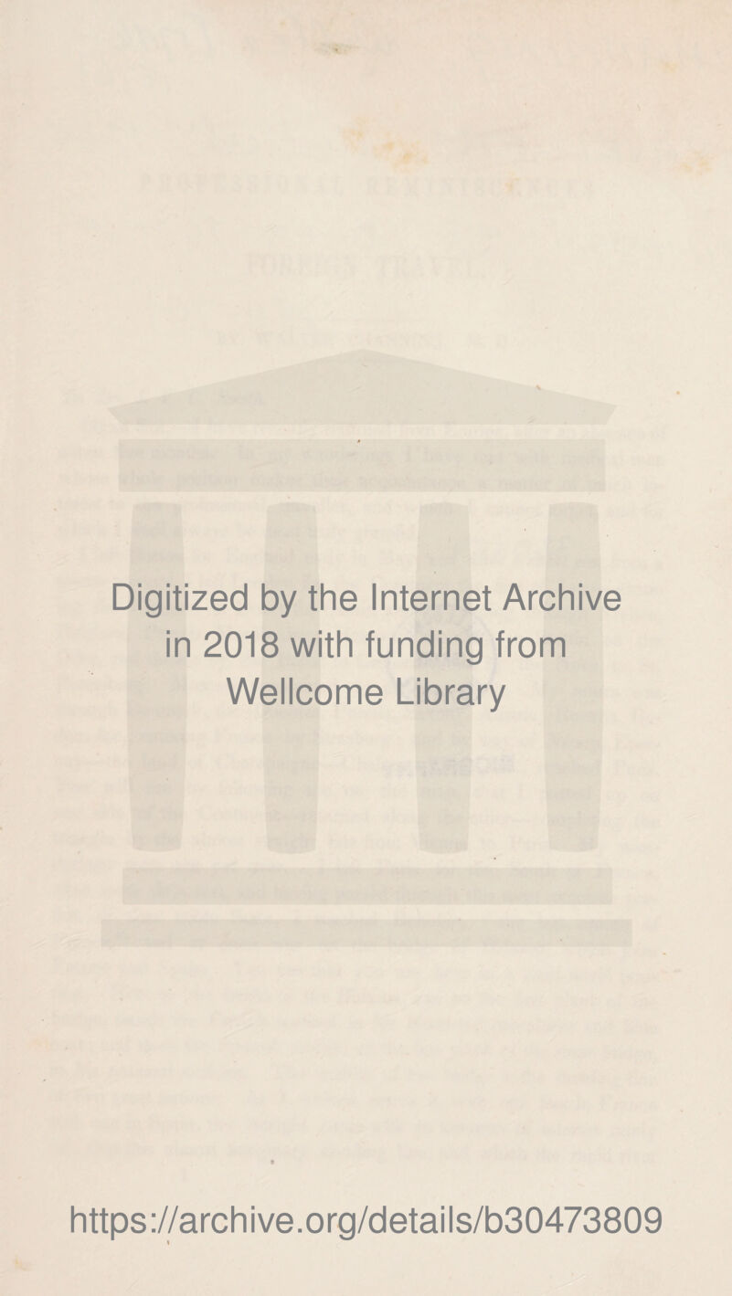 Digitized by the Internet Archive in 2018 with funding from Wellcome Library https://archive.org/details/b30473809