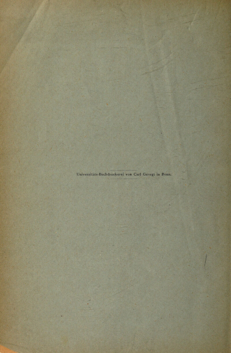 mm'Ap 1: ! ' , . M . ■,.■■■ . , ; ‘ IE»-*’ v.-,v / ;•■ -I* . V; \ i1 WlifeSi Universitäts-Buchdruckerei von Carl Georgi in Bonn. y,, üia**tyyv'.' > - - i . '' ' v: hi 3R> r::!\äB,. -V,| , ■dVf: d'-|; ; N •l1 -uv . S .U ■