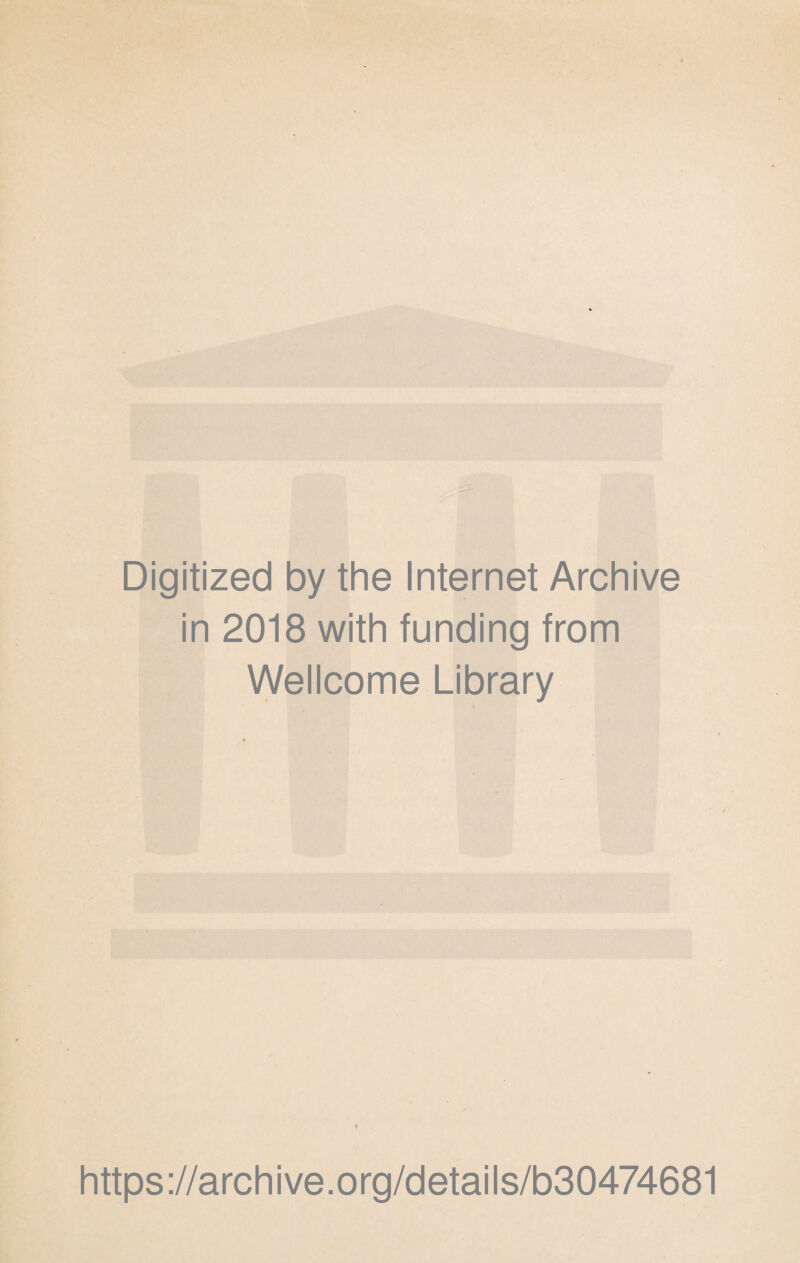 Digitized by the Internet Archive in 2018 with funding from Wellcome Library / https://archive.org/details/b30474681