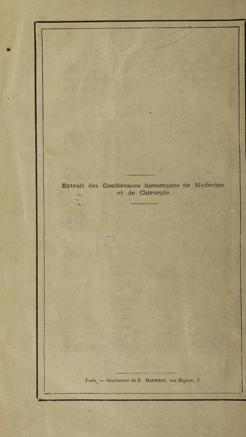 Extrait des Conférences historiques de Médecine et de Chirurgie Paris. — Imprimerie de E. Martinet, nie Mignon, 2.