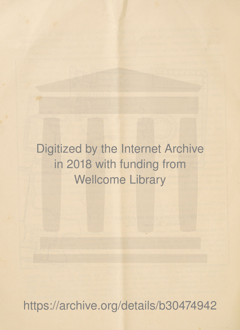 Digitized by the Internet Archive in 2018 with funding from Wellcome Library https://archive.org/details/b30474942