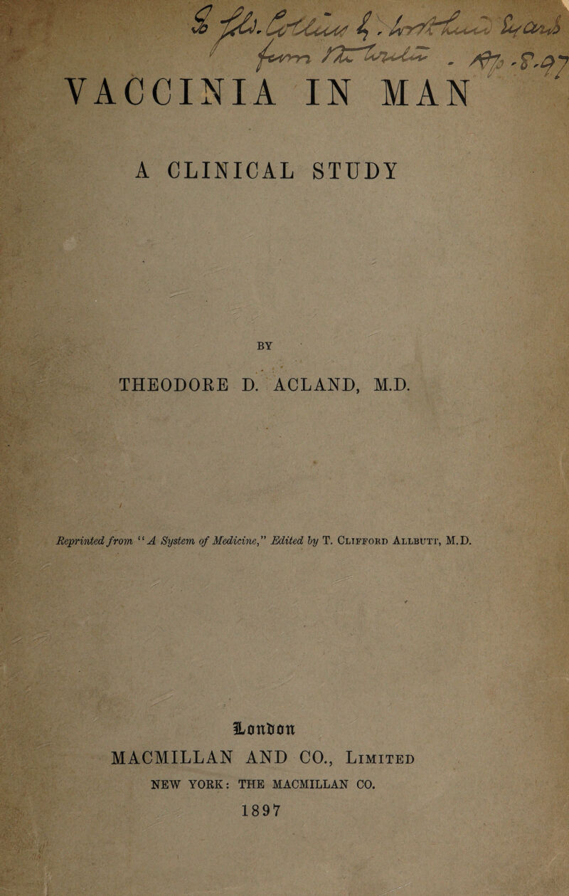 A CLINICAL STUDY ’ BY V'-- -/-: THEODORE D. ACLAND, M.D. Reprinted from “A System of Medicine,” Edited by T. Clifford Allbutt, M.D. bonbon MACMILLAN AND CO., Limited NEW YORK: THE MACMILLAN CO.