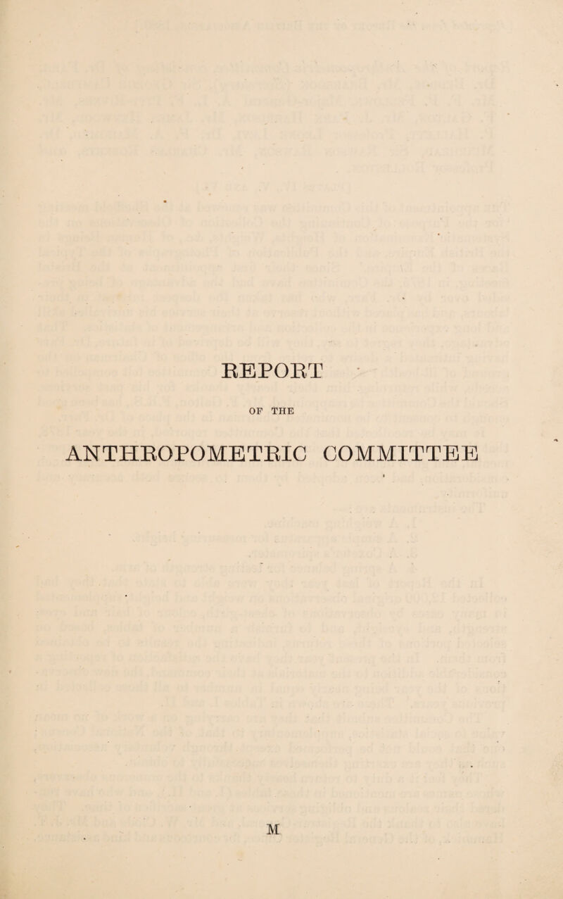 REPORT OF THE ANTHROPOMETRIC COMMITTEE M