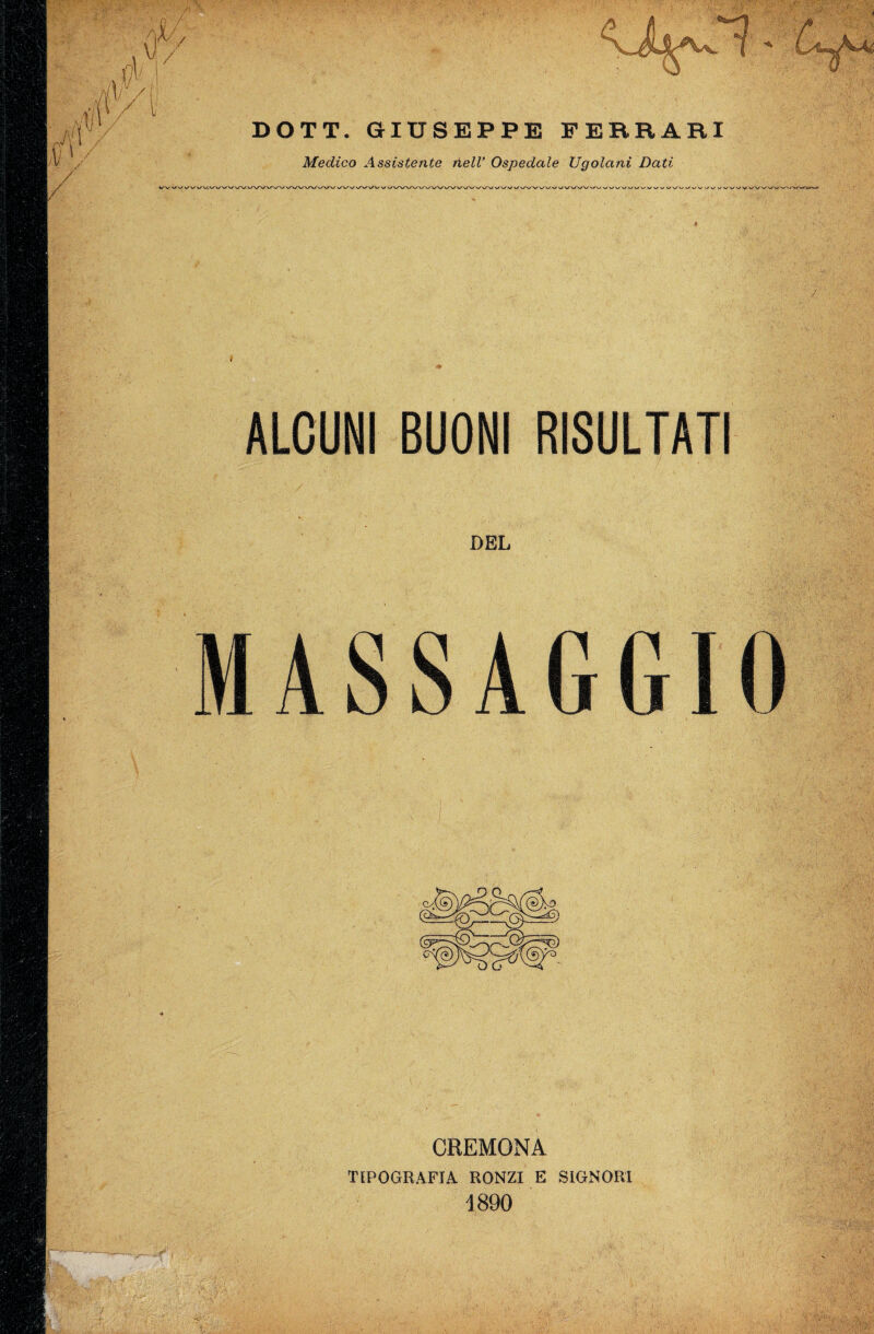 DOTT. GIUSEPPE FEBR Medico Assistente nell’ Ospedale Ugolani Dati ALCUNI BUONI RISULTATI DEL CREMONA TIPOGRAFIA RONZI E SIGNORI 1890