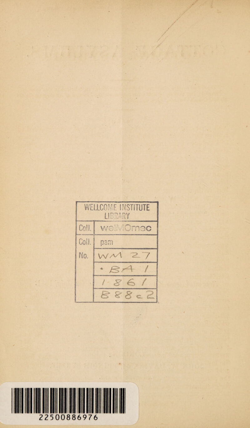 WELLCOME INSTITUTE LIDOARY Co!!. we:;-!Omoc fell. nsm [•i'^tii s NO. w aA -2- 7 * £5^' / /-&■€>/ .