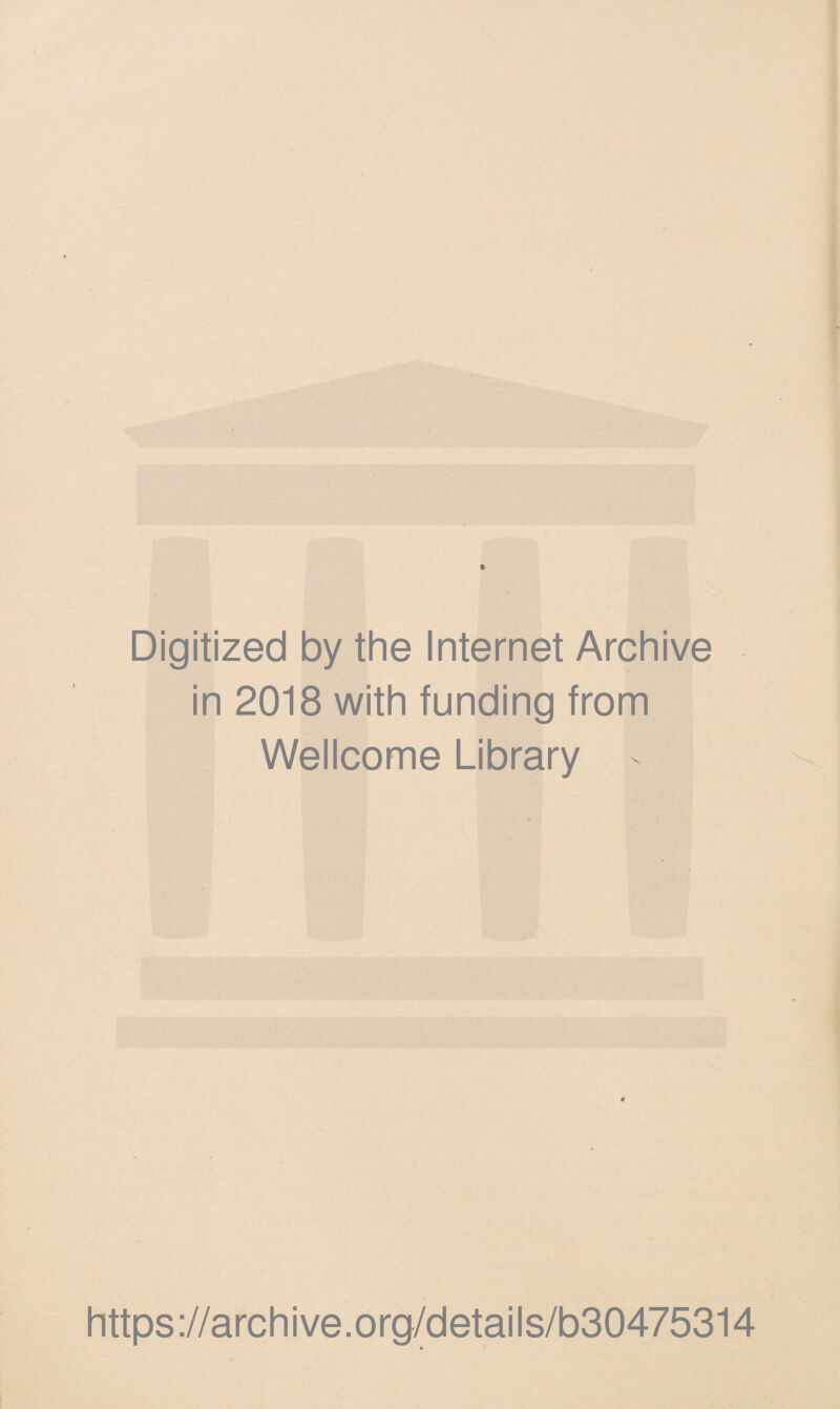 Digitized by the Internet Archive in 2018 with funding from Wellcome Library - https://archive.org/details/b30475314