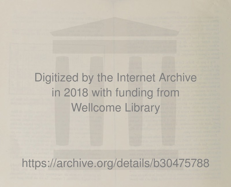 Digitized by the Internet Archive in 2018 with funding from Wellcome Library https://archive.org/details/b30475788