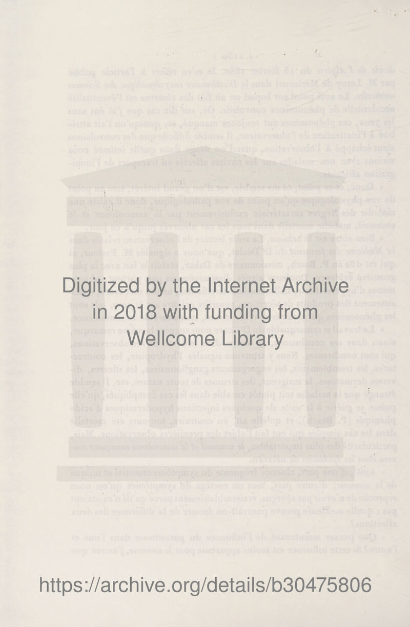 Digitized by the Internet Archive in 2018 with funding from Wellcome Library https://archive.org/details/b30475806