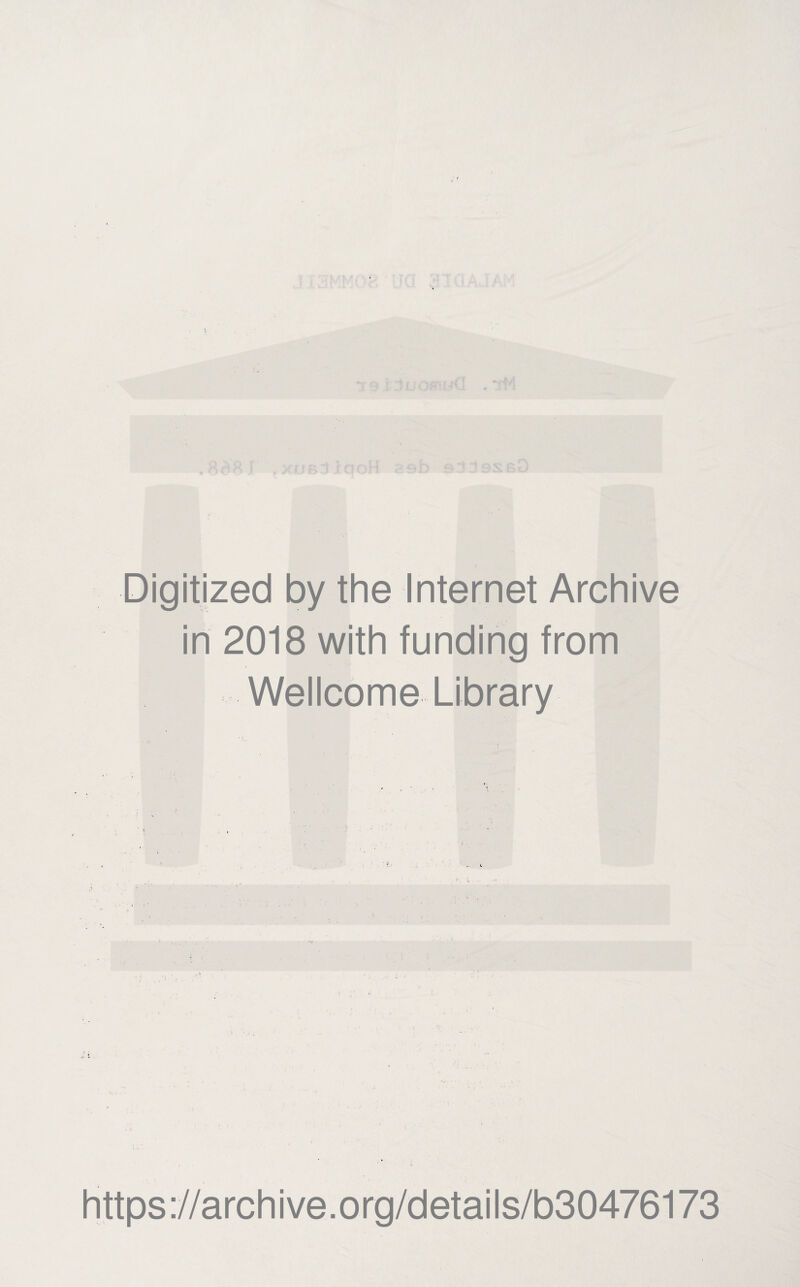 Digitized by the Internet Archive in 2018 with funding from Wellcome Library https://archive.org/details/b30476173