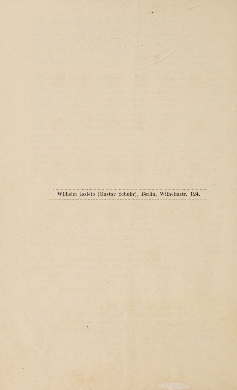 Wilhelm Xssleib (Gustav Schuhr), Berlin, Wilhelmstr. 124. /