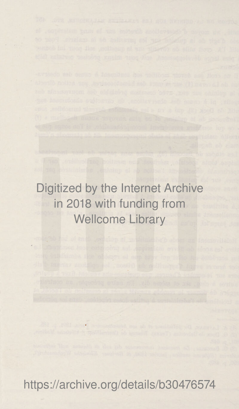 ' \ . Digitized by the Internet Archive in 2018 with funding from Wellcome Library ; https://archive.org/details/b30476574