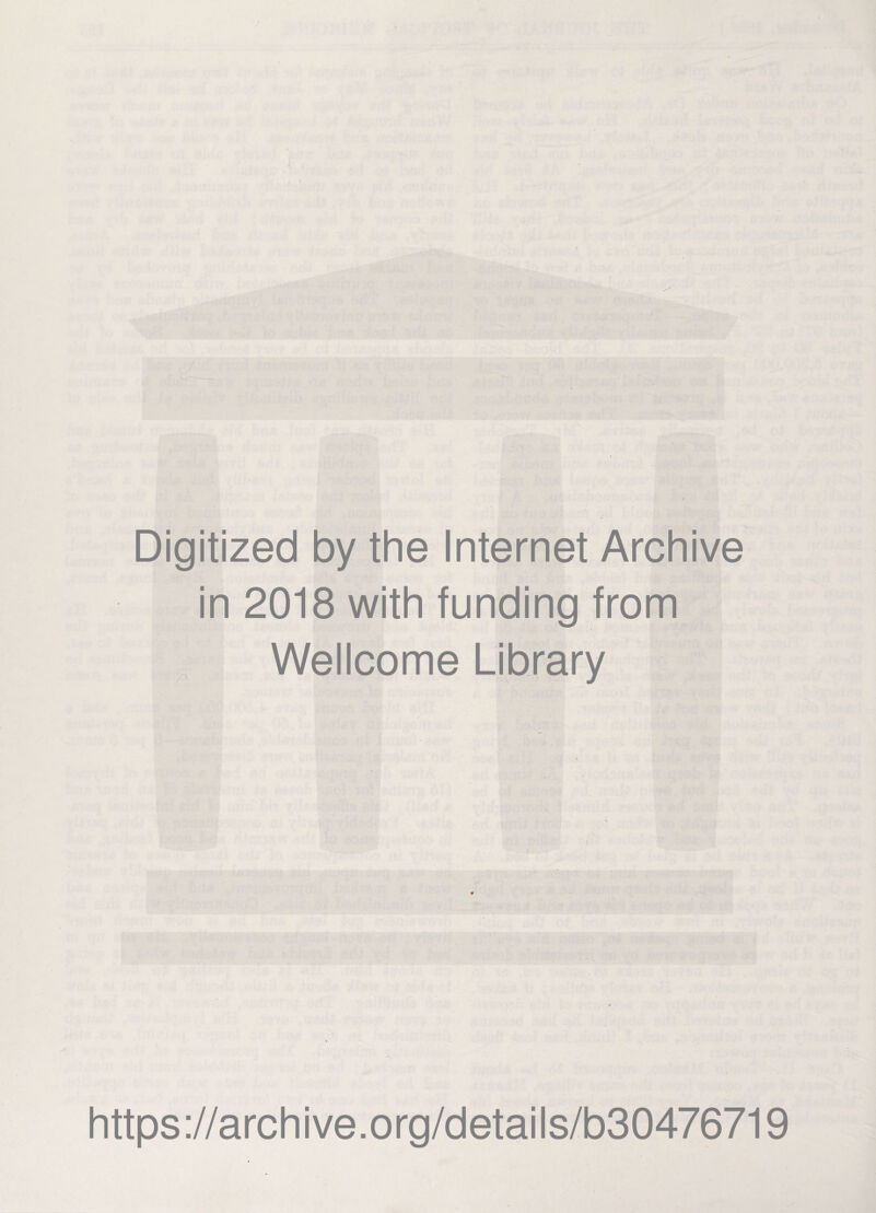 Digitized by the Internet Archive in 2018 with funding from Wellcome Library https://archive.org/details/b30476719