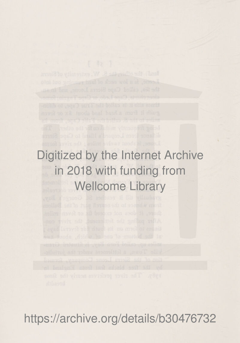 Digitized by the Internet Archive in 2018 with funding from Wellcome Library https://archive.org/details/b30476732