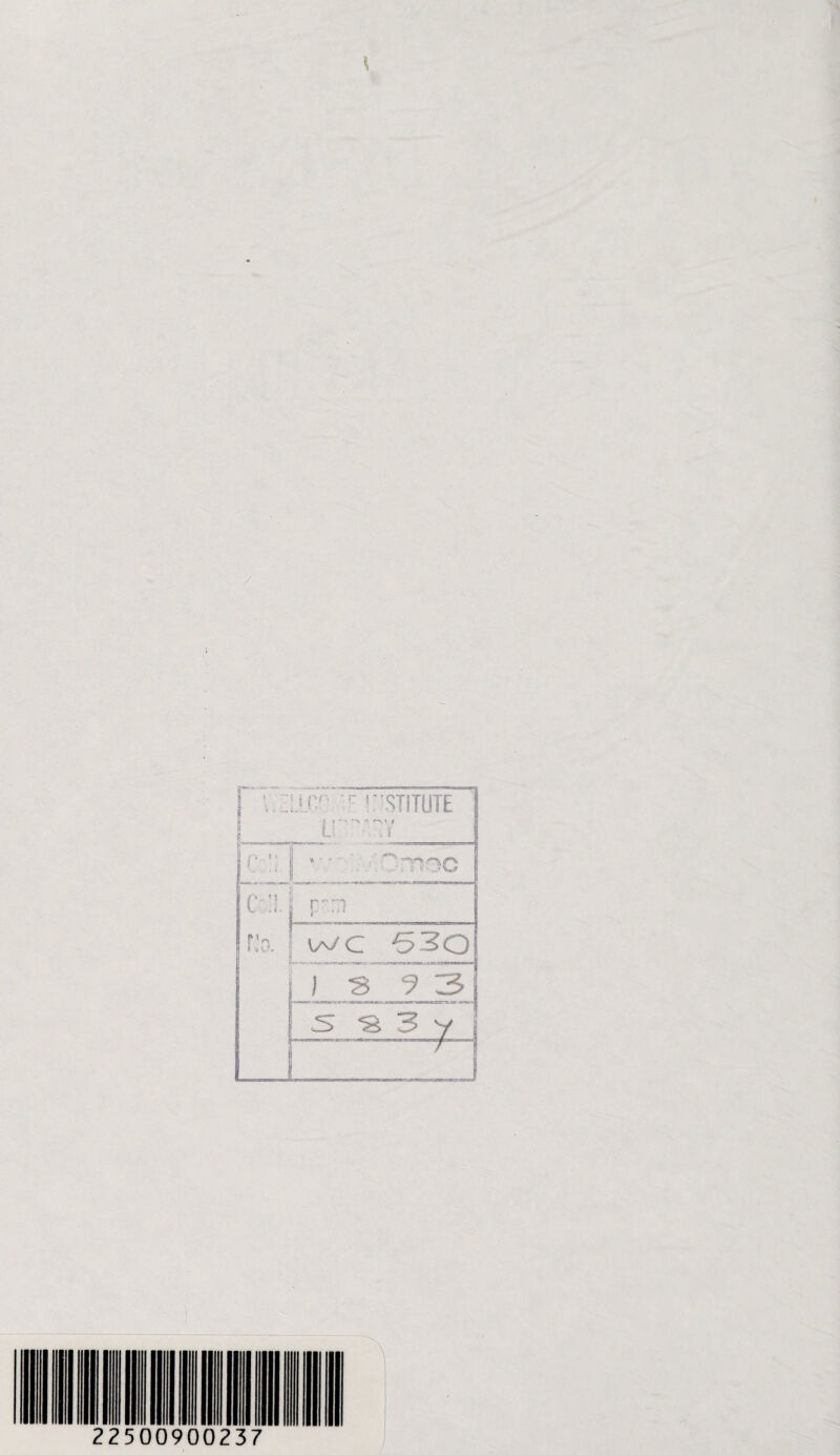 <f i — u.nn :f r stitute ' k| C c*:i L- , 1 g^* /r* — o> r’o 1 'a (.7. j wc 530 J S ? 3 3 y l r ■ •——f—t J 22500900237