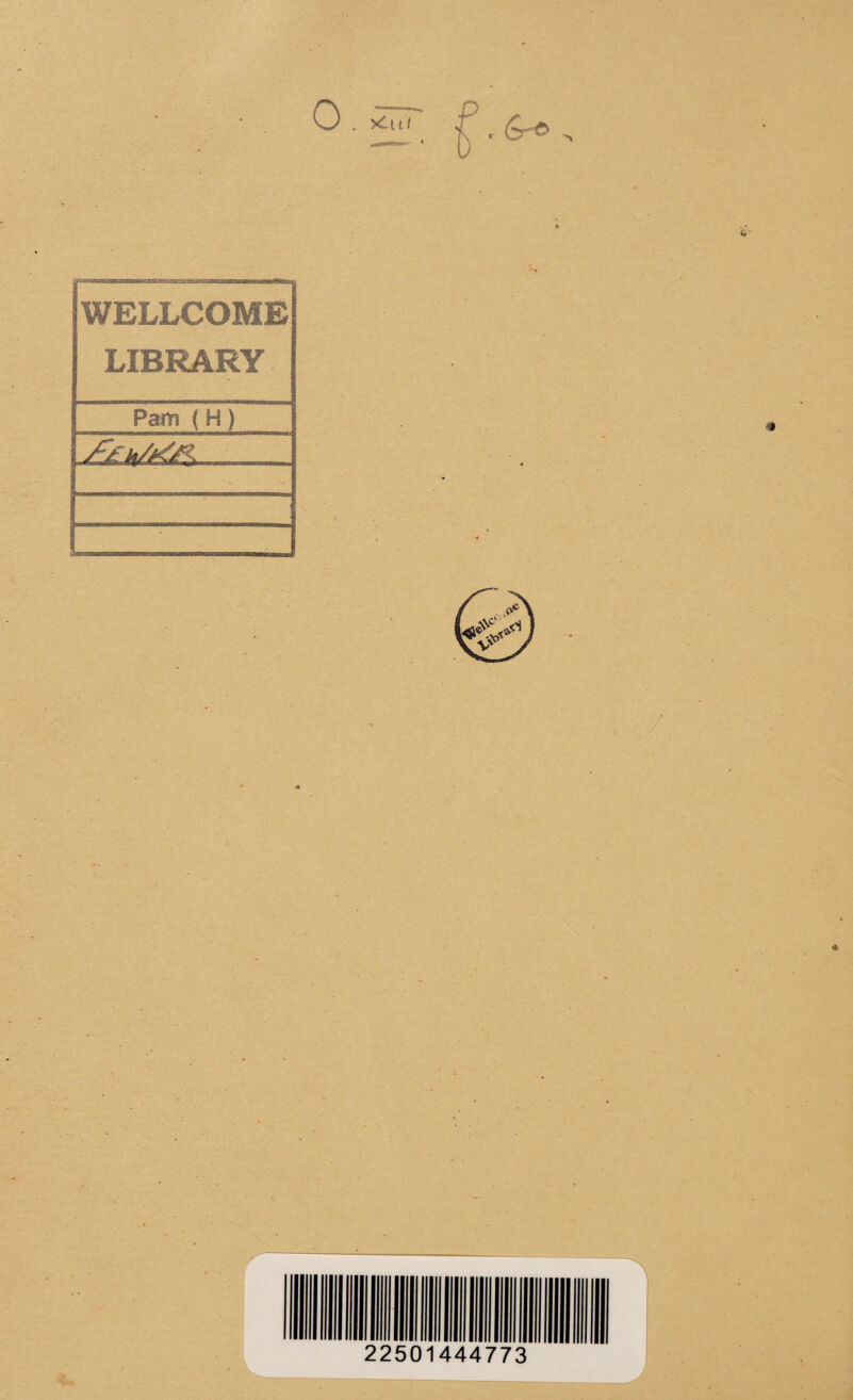 c >4uf Sr~0 WELLCOME LIBRARY - Pam (H) ■ ■ 22501444773