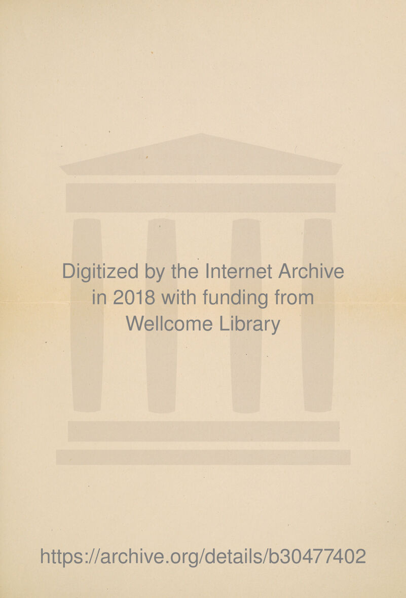 / ( ï Digitized by the Internet Archive in 2018 with funding from Wellcome Library https://archive.org/details/b30477402