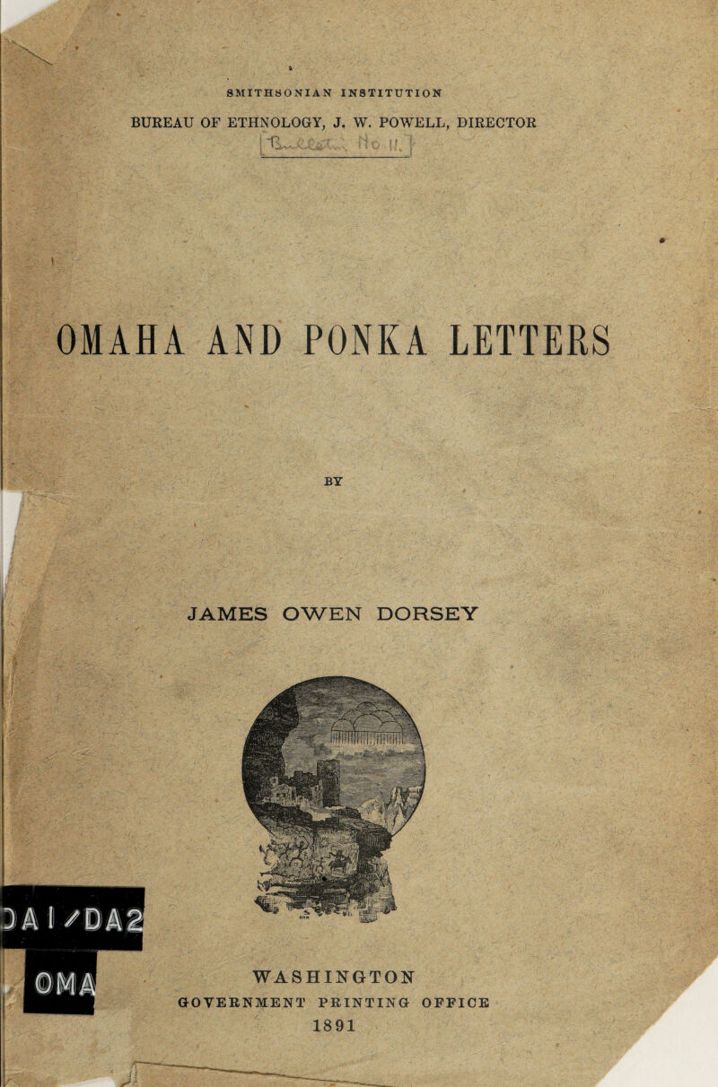 BUREAU OF ETHNOLOGY, J. W. POWELL, DIRECTOR ; Ho.i? 1 OMAHA AND PONKA LETTERS BY JAMES OWEN DORSEY