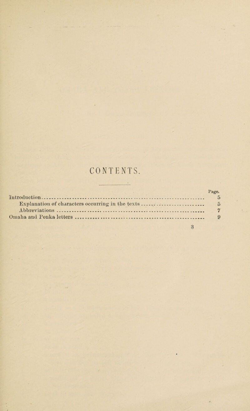 CONTENTS. Page. Introduction.... 5 Explanation of characters occurring in the texts_,. ..•. 5 Abbreviations........... 7 Omaha and Ponka letters ........ 9 a