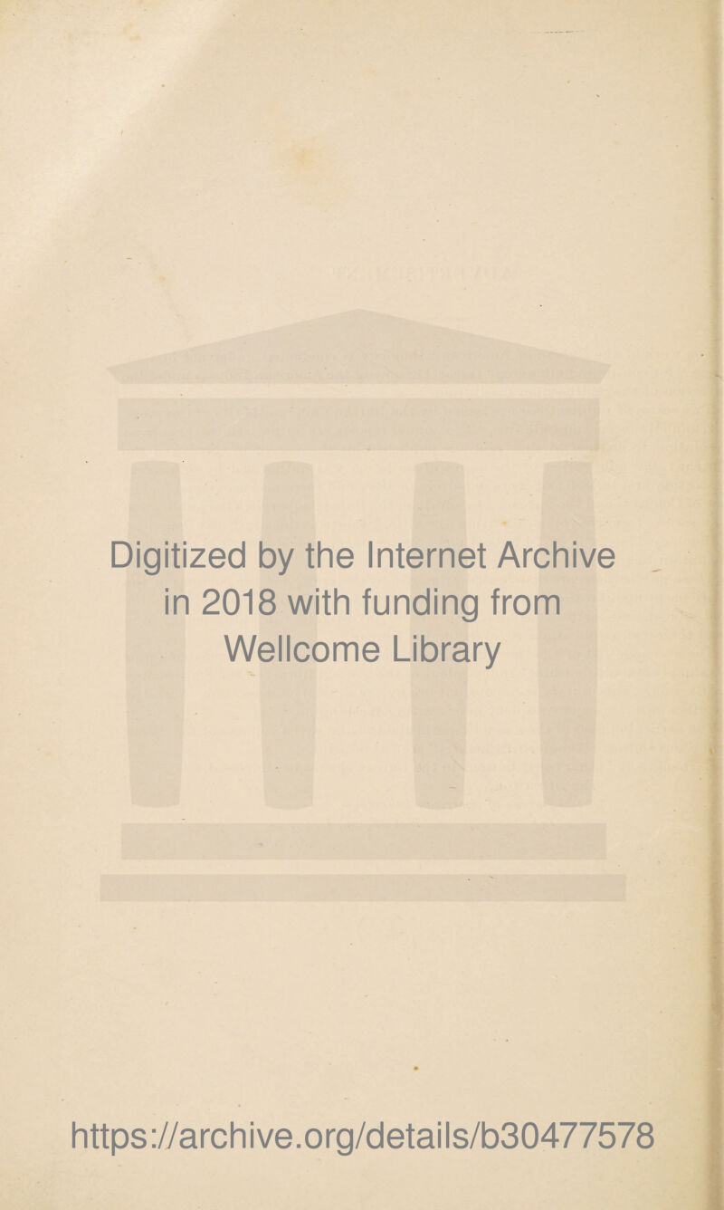 Digitized by the Internet Archive in 2018 with funding from Wellcome Library https://archive.org/details/b30477578