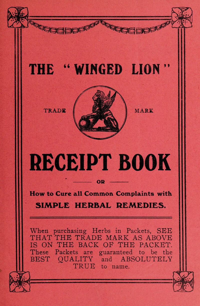 MARK How to Cure all Common Complaints with When purchasing Herbs in Packets, SEE THAT THE TRADE MARK AS ABOVE IS ON THE BACK OF THE PACKET. These Packets are guaranteed to be the BEST QUALITY and ABSOLUTELY TRUE to name. • /'VY