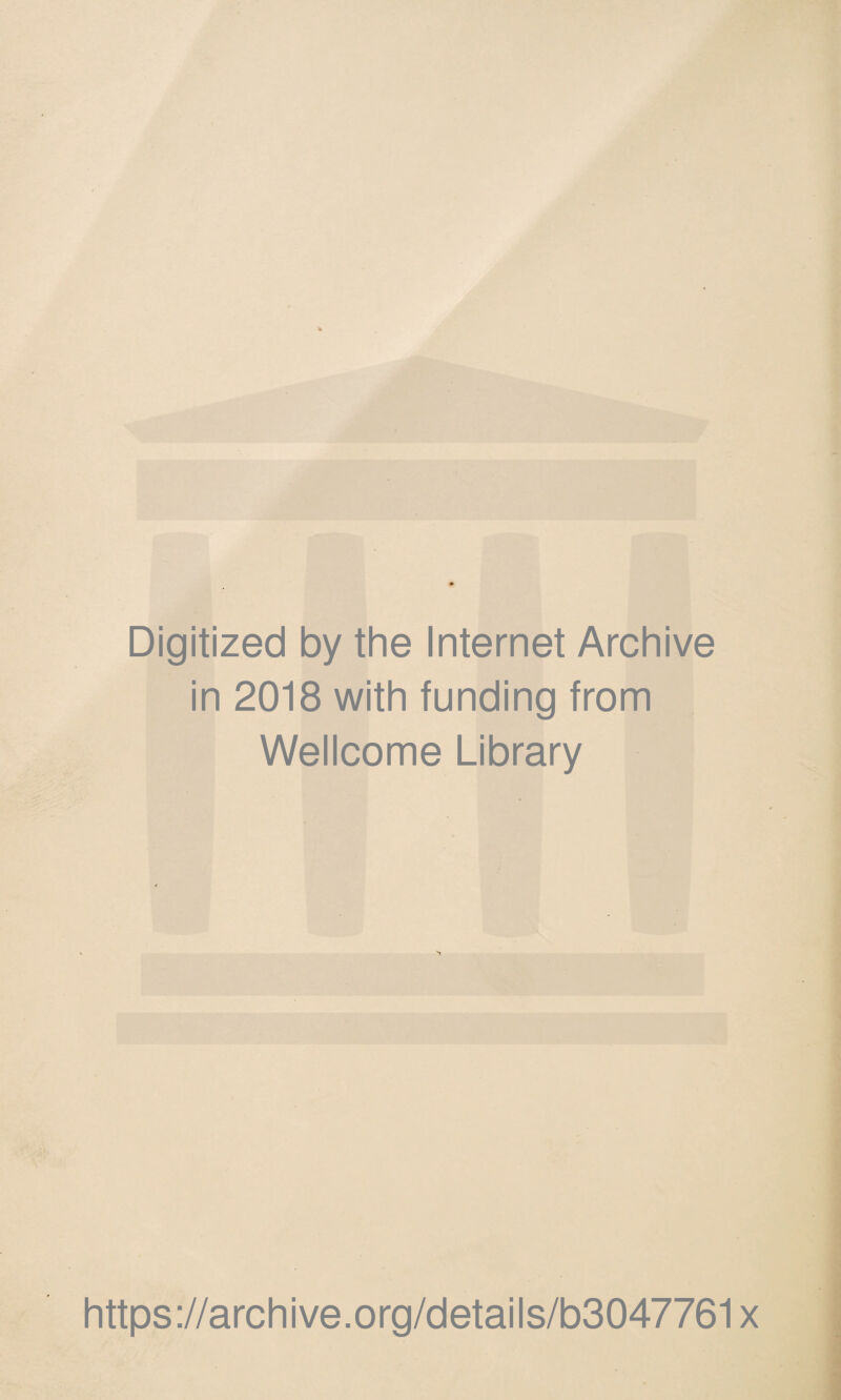 Digitized by the Internet Archive in 2018 with funding from Wellcome Library https://archive.org/details/b3047761x