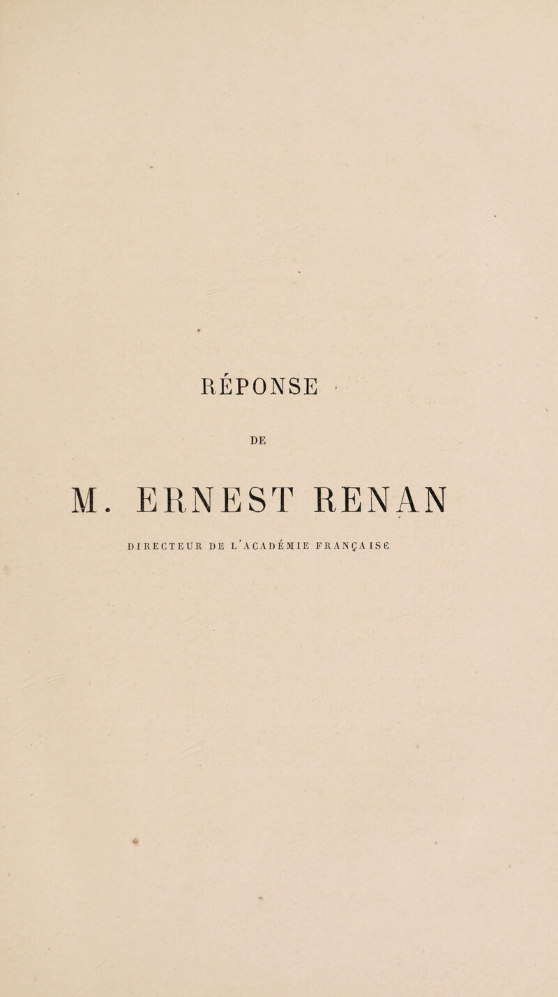 RÉPONSE M. ERNEST RENAN DIRECTEUR DE L’ACADÉMIE FRANÇAISE m